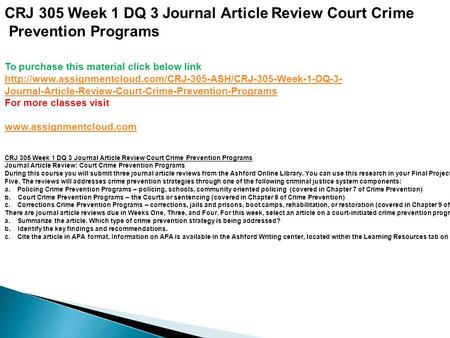 CRJ 305 Week 1 DQ 3 Journal Article Review Court Crime Prevention Programs To purchase this material click below link
