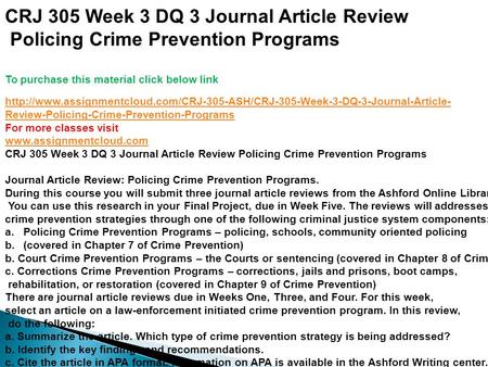 CRJ 305 Week 3 DQ 3 Journal Article Review Policing Crime Prevention Programs To purchase this material click below link