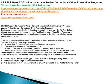 CRJ 305 Week 4 DQ 3 Journal Article Review Corrections Crime Prevention Programs To purchase this material click below link