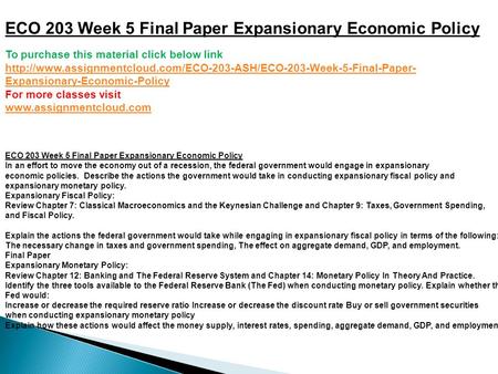 ECO 203 Week 5 Final Paper Expansionary Economic Policy To purchase this material click below link