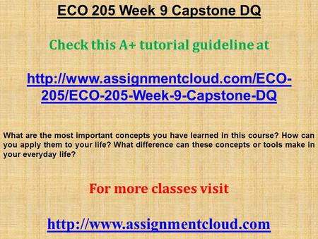ECO 205 Week 9 Capstone DQ Check this A+ tutorial guideline at  205/ECO-205-Week-9-Capstone-DQ What are the most important.