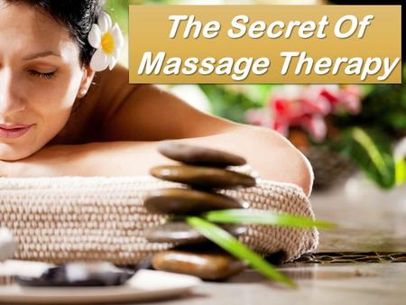 The Secret Of Massage Therapy