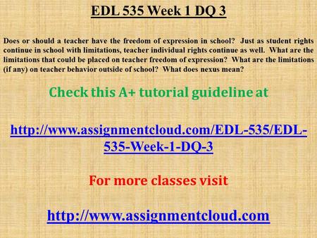 EDL 535 Week 1 DQ 3 Does or should a teacher have the freedom of expression in school? Just as student rights continue in school with limitations, teacher.