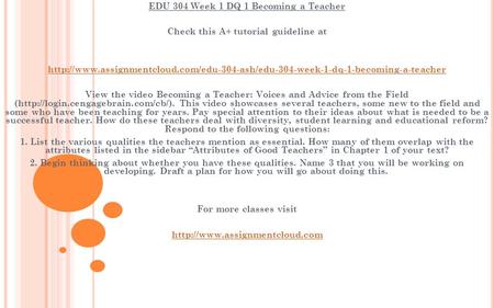 EDU 304 Week 1 DQ 1 Becoming a Teacher Check this A+ tutorial guideline at