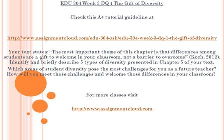 EDU 304 Week 3 DQ 1 The Gift of Diversity Check this A+ tutorial guideline at