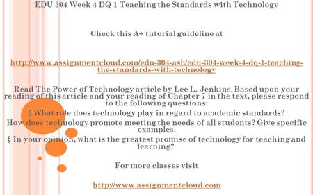 EDU 304 Week 4 DQ 1 Teaching the Standards with Technology Check this A+ tutorial guideline at