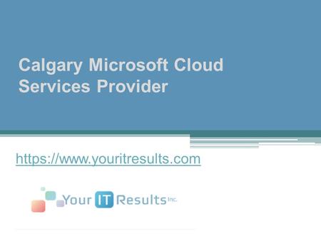 Calgary Microsoft Cloud Services Provider https://www.youritresults.com.