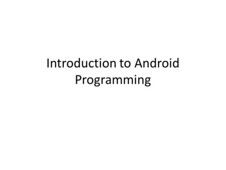 Introduction to Android Programming. Features of Android.