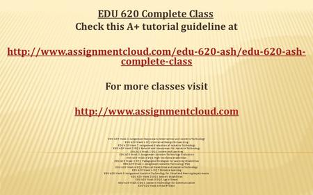 EDU 620 Complete Class Check this A+ tutorial guideline at  complete-class For more classes visit.