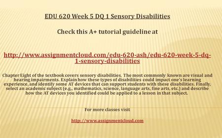 EDU 620 Week 5 DQ 1 Sensory Disabilities Check this A+ tutorial guideline at  1-sensory-disabilities.