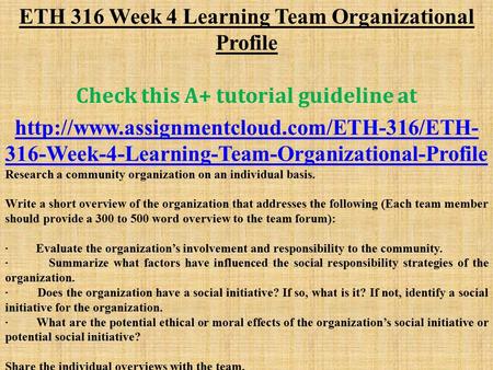 ETH 316 Week 4 Learning Team Organizational Profile Check this A+ tutorial guideline at  316-Week-4-Learning-Team-Organizational-Profile.