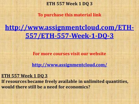ETH 557 Week 1 DQ 3 To purchase this material link  557/ETH-557-Week-1-DQ-3 For more courses visit our website