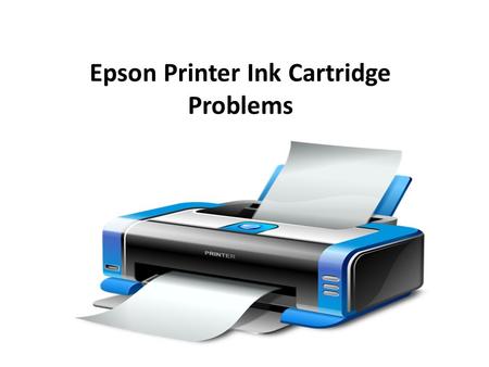 Epson Printer Ink Cartridge Problems Epson printers are suitable for performing home printing tasks. It has multiple capabilities all in one unit such.