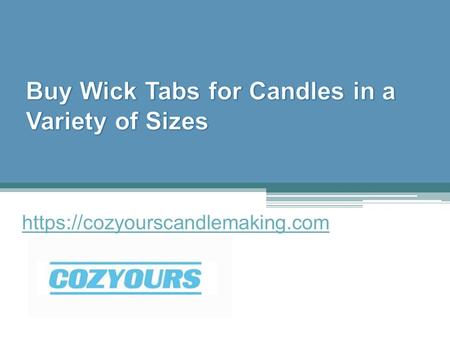 Buy Wick Tabs for Candles in a Variety of Sizes - Cozyourscandlemaking.com