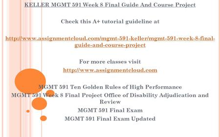 KELLER MGMT 591 Week 8 Final Guide And Course Project Check this A+ tutorial guideline at