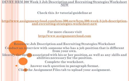 DEVRY HRM 300 Week 3 Job Description and Recruiting Strategies Worksheet NEW Check this A+ tutorial guideline at