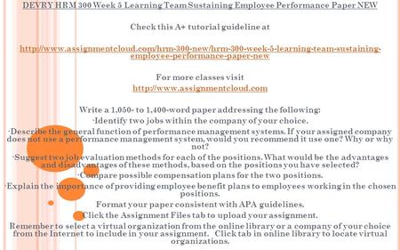 DEVRY HRM 300 Week 5 Learning Team Sustaining Employee Performance Paper NEW Check this A+ tutorial guideline at