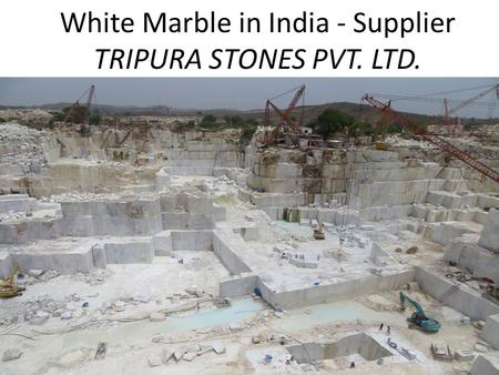 White Marble in India - Supplier TRIPURA STONES PVT. LTD.