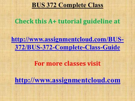 BUS 372 Complete Class Check this A+ tutorial guideline at  372/BUS-372-Complete-Class-Guide For more classes visit.