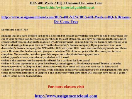 BUS 401 Week 2 DQ 1 Dreams Do Come True Check this A+ tutorial guideline at  Do-Come-True.