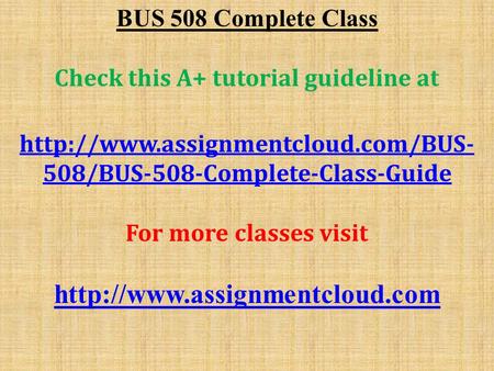 BUS 508 Complete Class Check this A+ tutorial guideline at  508/BUS-508-Complete-Class-Guide For more classes visit.
