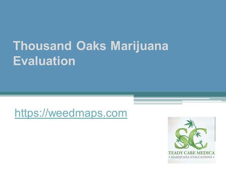 Thousand Oaks Marijuana Evaluation - Weedmaps.com