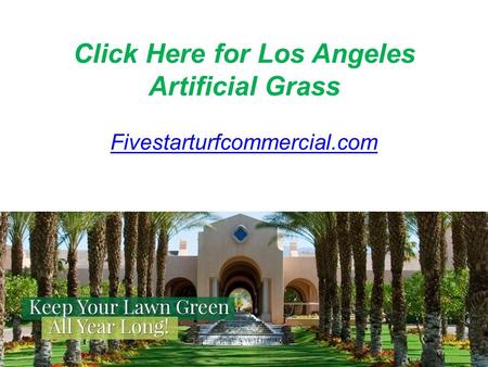 Click Here for Los Angeles Artificial Grass Fivestarturfcommercial.com.
