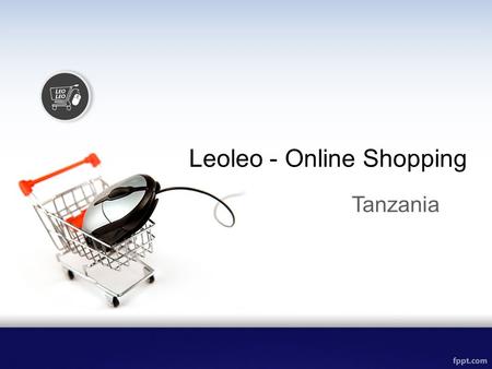 Leoleo - Online Shopping Tanzania. KUHUSU LEO LEO Online Shopping katika Tanzania: Duka kutoka bora online ununuzi tovuti, kuchagua aina.