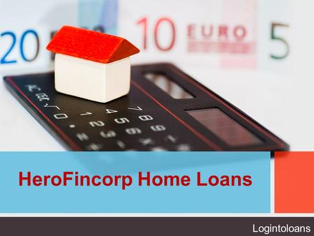 HeroFincorp Home Loans Logintoloans. About Us Get HeroFincorp Home Loan with lowest interest rates and instant approval from Logintoloans.com. Fill the.
