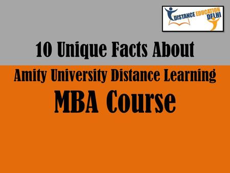 10 Unique Facts About Amity University Distance Learning MBA Course.