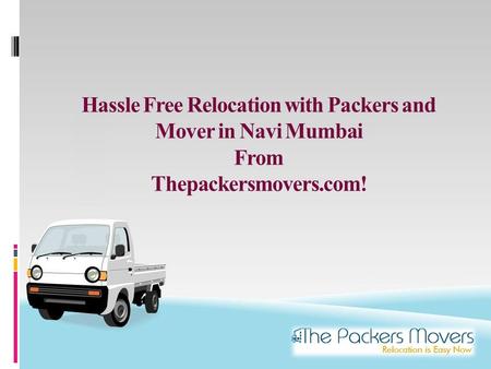 Hassle Free Relocation with Packers and Mover in Navi Mumbai From Thepackersmovers.com!