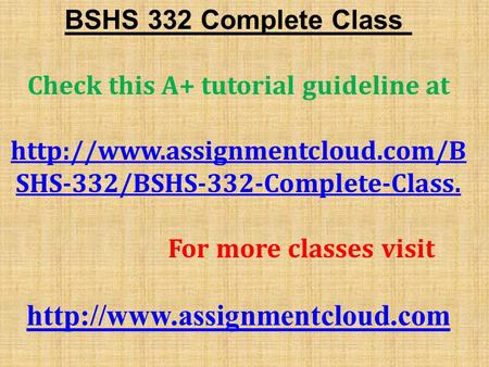 BSHS 332 Complete Class Check this A+ tutorial guideline at  SHS-332/BSHS-332-Complete-Class. For more classes visit