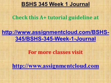BSHS 345 Week 1 Journal Check this A+ tutorial guideline at  345/BSHS-345-Week-1-Journal For more classes visit