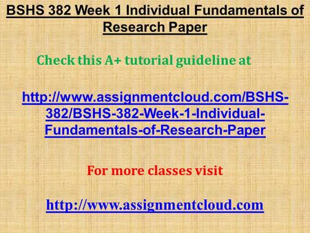 BSHS 382 Week 1 Individual Fundamentals of Research Paper Check this A+ tutorial guideline at  382/BSHS-382-Week-1-Individual-