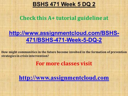 BSHS 471 Week 5 DQ 2 Check this A+ tutorial guideline at  471/BSHS-471-Week-5-DQ-2 How might communities in the future.