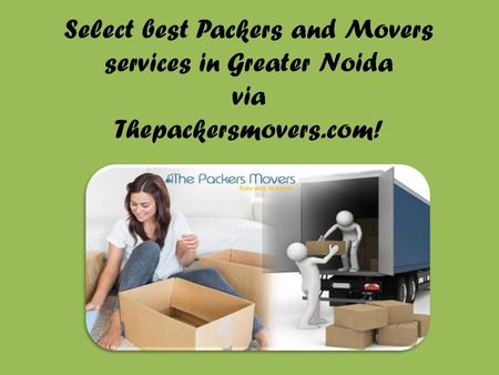 Select best Packers and Movers services in Greater Noida via Thepackersmovers.com!