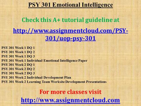 PSY 301 Emotional Intelligence Check this A+ tutorial guideline at  301/uop-psy-301 PSY 301 Week 1 DQ 1 PSY 301 Week.