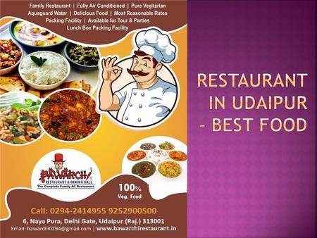 Bawarchi Restaurant of Udaipur is well known for its diversity of food taste. We serve the traditional food of India. We serve Regional Dishes and Rajasthani.