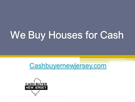 We Buy Houses for Cash - Cashbuyernewjersey.com