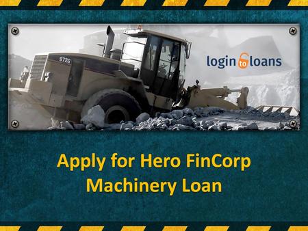 Apply for Hero FinCorp Machinery Loan. About us Get Hero FinCorp Machinery Loans with lowest interest rates and instant approval from Logintoloans.com.