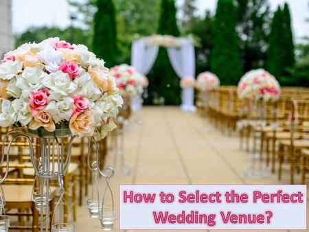 How to Select the Perfect Wedding Venue?