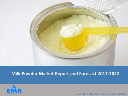 Milk Powder Market Report, Trends and Forecast 2017-2022