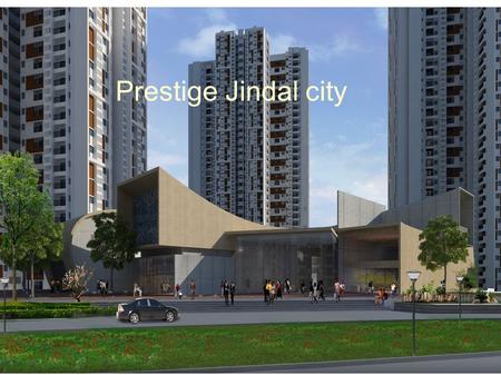 Prestige Jindal city. The apartment is very close to the city railway station and near to the shopping complex.Prestige Jindal City Home property.