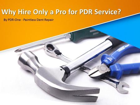 Why Hire Only a Pro for PDR Service?