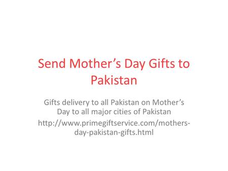 Send Mother’s Day Gifts to Pakistan Gifts delivery to all Pakistan on Mother’s Day to all major cities of Pakistan