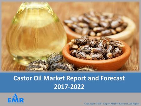 Castor Oil Market Report and Forecast 2017-2022