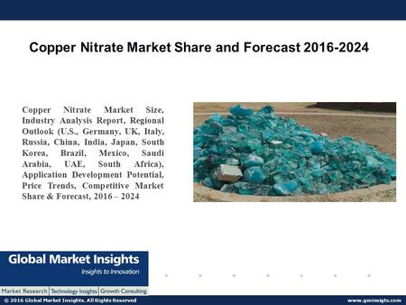 © 2016 Global Market Insights. All Rights Reserved  Copper Nitrate Market Share and Forecast Copper Nitrate Market Size, Industry.