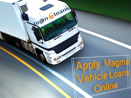 About Us Get Magma Vehicle Loan with lowest interest rates and instant approval from Logintoloans.com. Fill the form online and know your eligibility.
