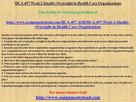 HCA 497 Week 2 Quality Oversight in Health Care Organizations Check this A+ tutorial guideline at