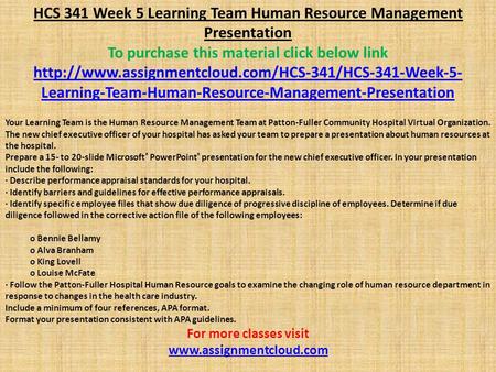 HCS 341 Week 5 Learning Team Human Resource Management Presentation To purchase this material click below link